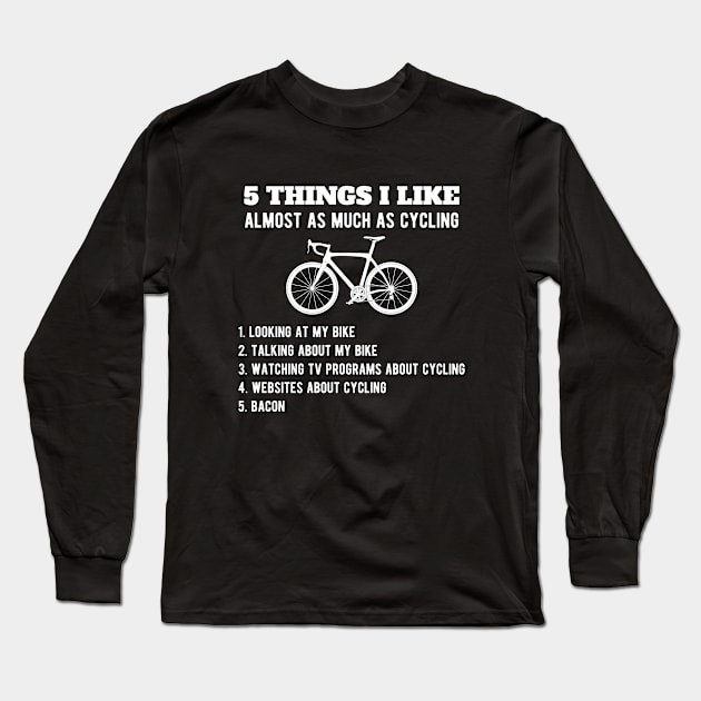 Cyclist - 5 Things I Like As Much As Cycling Long Sleeve T-Shirt by Kudostees